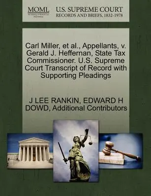 Carl Miller, Et Al., Recurenți, V. Gerald J. Heffernan, Comisar Fiscal de Stat. Curtea Supremă a S.U.A. Transcript of Record with Supporting Pleadings - Carl Miller, Et Al., Appellants, V. Gerald J. Heffernan, State Tax Commissioner. U.S. Supreme Court Transcript of Record with Supporting Pleadings