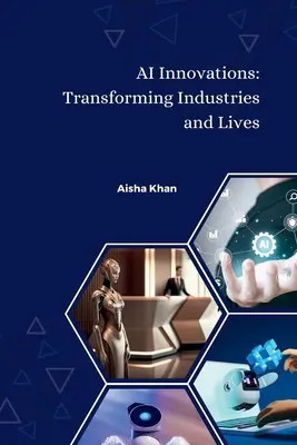 Inovațiile IA: Transformarea industriilor și a vieților - AI Innovations: Transforming Industries and Lives