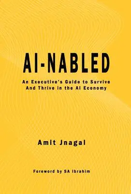 AI-nabled: Ghidul unui executiv pentru a supraviețui și a prospera în economia IA - AI-nabled: An Executive's Guide to Survive and Thrive in the AI Economy