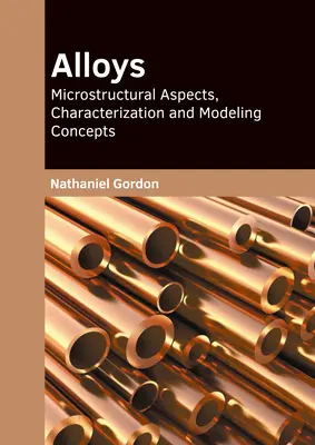 Aliaje: Aspecte microstructurale, caracterizare și concepte de modelare - Alloys: Microstructural Aspects, Characterization and Modeling Concepts