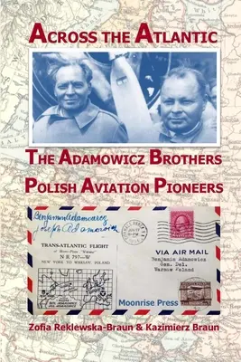Peste Atlantic: Frații Adamowicz, pionieri polonezi ai aviației - Across the Atlantic: The Adamowicz Brothers, Polish Aviation Pioneers