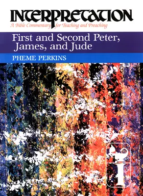 Primul și al doilea Petru, Iacov și Iuda: Interpretare: Un comentariu biblic pentru predare și predicare - First and Second Peter, James, and Jude: Interpretation: A Bible Commentary for Teaching and Preaching