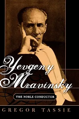 Evgheni Mravinski: Dirijorul nobil - Yevgeny Mravinsky: The Noble Conductor