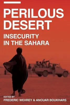 Deșertul periculos: Insecuritatea în Sahara - Perilous Desert: Insecurity in the Sahara