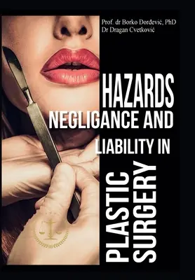 Riscuri, neglijență și răspundere în chirurgia plastică - Hazards, Negligence, and Liability in Plastic Surgery