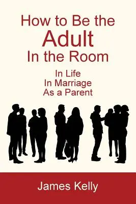 Cum să fii adultul din cameră - How to Be the Adult in the Room