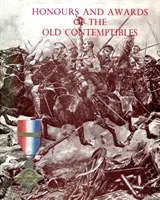 Distincții și premii ale vechilor contemptibili: Ofițerii și bărbații din armata și marina britanică menționați în expediate, 1914-1915 - Honours and Awards of the Old Contemptibles: The Officers and Men of the British Army and Navy Mentioned in Despatches, 1914-1915