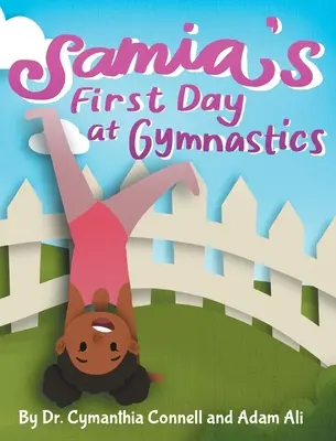 Samia's First Day at Gymnastics: O carte pentru a-i ajuta pe copii să-și depășească temerile. - Samia's First Day at Gymnastics: A book to help children overcome their fears.