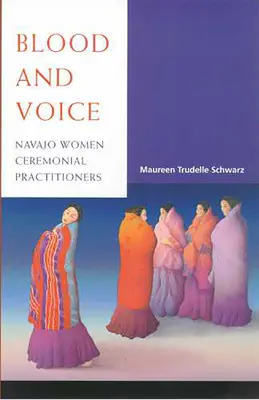 Sânge și voce: Femeile Navajo practicante de ceremonii - Blood and Voice: Navajo Women Ceremonial Practitioners