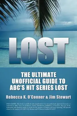 Lost: The Ultimate Unofficial Guide to ABC's Hit Series LOST News, Analysis and Speculation Season One - Lost: The Ultimate Unofficial Guide To ABC's Hit Series LOST News, Analysis and Speculation Season One