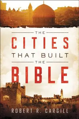 Orașele care au construit Biblia - The Cities That Built the Bible