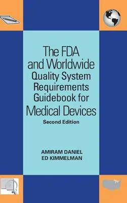 Ghidul FDA și al cerințelor mondiale ale sistemului calității pentru dispozitive medicale - The FDA and Worldwide Quality System Requirements Guidebook for Medical Devices