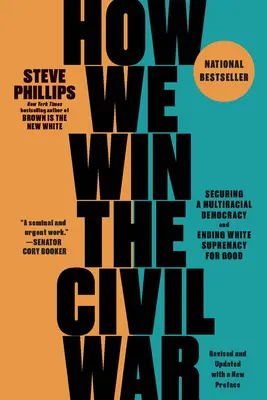 Cum câștigăm războiul civil: Asigurarea unei democrații multirasiale și stoparea supremației albilor pentru totdeauna - How We Win the Civil War: Securing a Multiracial Democracy and Ending White Supremacy for Good