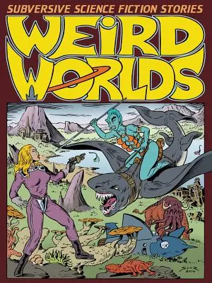 Weird Worlds: Povestiri science fiction subversive - Weird Worlds: Subversive Science Fiction Stories