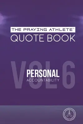 Cartea de citate a atletului care se roagă Vol. 6 Responsabilitate personală - The Praying Athlete Quote Book Vol. 6 Personal Accountability