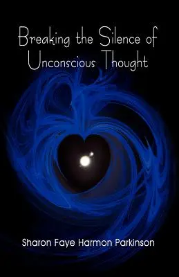 Ruperea tăcerii gândirii inconștiente (Breaking the Silence of Unconscious Thought) - Breaking the Silence of Unconscious Thought