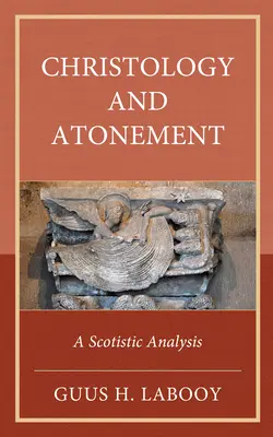 Hristologia și ispășirea: O analiză scotistă - Christology and Atonement: A Scotistic Analysis