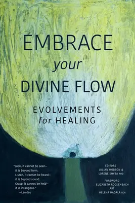 Îmbrățișează-ți fluxul divin: evoluții pentru vindecare - Embrace Your Divine Flow: Evolvements for Healing