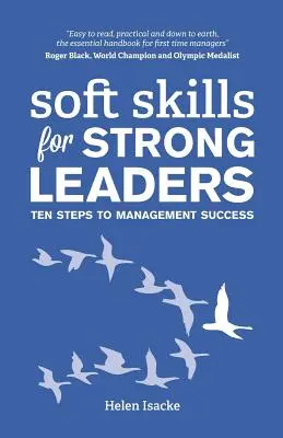 Soft Skills for Strong Leaders: Zece pași către succesul în management - Soft Skills for Strong Leaders: Ten Steps to Management Success