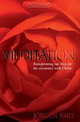 Meditația: Transformarea vieților noastre pentru întâlnirea cu Hristos - Meditation: Transforming Our Lives for the Encounter with Christ