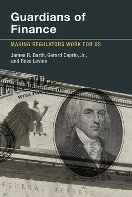 Gardienii finanțelor: A face autoritățile de reglementare să lucreze pentru noi - Guardians of Finance: Making Regulators Work for Us
