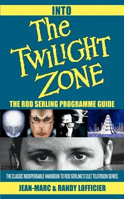 Into The Twilight Zone: Ghidul programului Rod Serling - Into The Twilight Zone: The Rod Serling Programme Guide