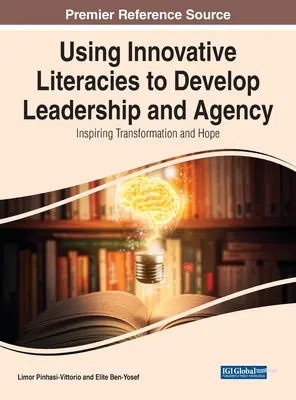Utilizarea literaturilor inovatoare pentru dezvoltarea leadershipului și a agenției: Inspirând transformarea și speranța - Using Innovative Literacies to Develop Leadership and Agency: Inspiring Transformation and Hope