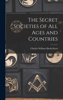 Societățile secrete din toate timpurile și țările - The Secret Societies of All Ages and Countries