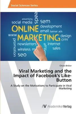 Marketingul viral și impactul butonului Like de pe Facebook - Viral Marketing and the Impact of Facebook's Like-Button