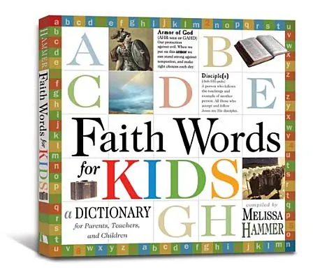 Cuvinte de credință pentru copii: Un dicționar pentru părinți, profesori și copii - Faith Words for Kids: A Dictionary for Parents, Teachers, and Children