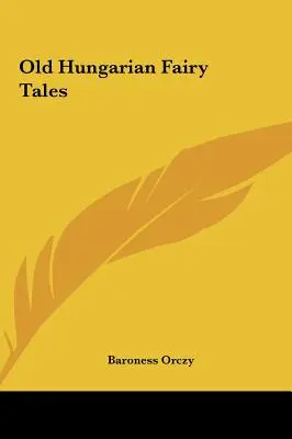 Vechi basme maghiare - Old Hungarian Fairy Tales