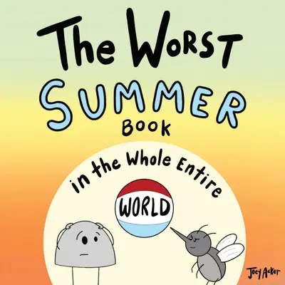 Cea mai proastă carte de vară din întreaga lume - The Worst Summer Book in the Whole Entire World