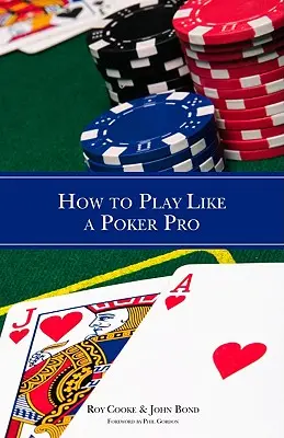 Cum să joci ca un profesionist la poker - How to Play Like a Poker Pro