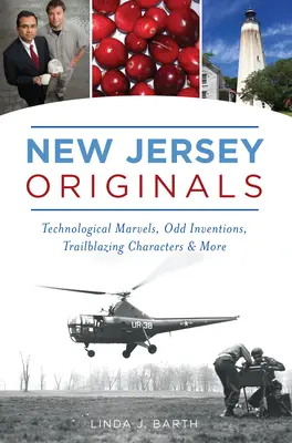 Originale din New Jersey: Minuni tehnologice, invenții ciudate, personaje revoluționare și multe altele - New Jersey Originals: Technological Marvels, Odd Inventions, Trailblazing Characters and More