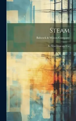 Aburul: Producerea și utilizarea sa - Steam: Its Generation and Use