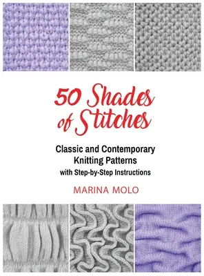 50 Shades of Stitches - Vol 2: Modele de tricotat clasice și contemporane - 50 Shades of Stitches - Vol 2: Classic and Contemporay Knitting Patterns