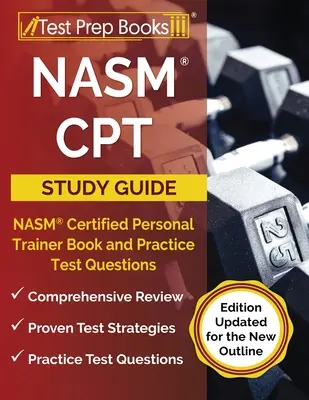 Ghid de studiu NASM CPT 2023-2024: NASM Certified Personal Trainer Carte și întrebări de testare practică [Ediție actualizată pentru noul contur] - NASM CPT Study Guide 2023-2024: NASM Certified Personal Trainer Book and Practice Test Questions [Edition Updated for the New Outline]