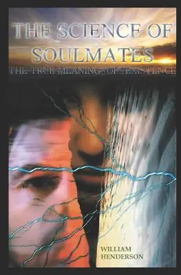 Știința sufletelor pereche: Calea directă către cele mai înalte - The Science Of Soulmates: The Direct Path To The Ultimate