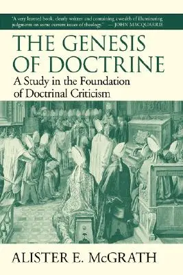 Geneza doctrinei: Un studiu despre fundamentul criticii doctrinare [A Study in the Foundation of Doctrinal Criticism - The Genesis of Doctrine: A Study in the Foundation of Doctrinal Criticism