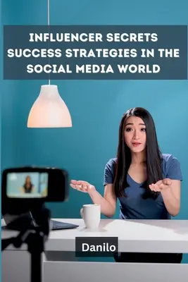 Secretele influențatorilor: Strategii de succes în lumea social media - Influencer Secrets: Success Strategies in the Social Media World