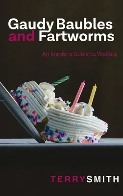 Bomboane stridente și viermi: Un ghid din interior pentru bunăstare - Gaudy Baubles and Fartworms: An Insider's Guide to Welfare