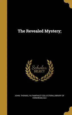 Misterul revelat; - The Revealed Mystery;
