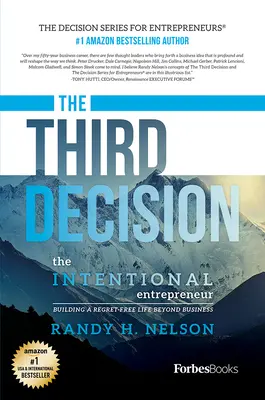 A treia decizie: Antreprenorul intenționat, construirea unei vieți fără regrete dincolo de afaceri - The Third Decision: The Intentional Entrepreneur, Building a Regret-Free Life Beyond Business