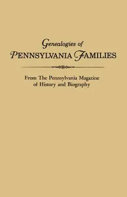 Genealogii ale familiilor din Pennsylvania, din revista Pennsylvania Magazine of History and Biography - Genealogies of Pennsylvania Families. from the Pennsylvania Magazine of History and Biography