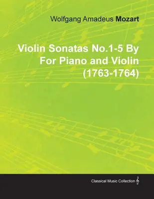 Sonatele pentru vioară nr.1-5 de Wolfgang Amadeus Mozart pentru pian și vioară (1763-1764) - Violin Sonatas No.1-5 by Wolfgang Amadeus Mozart for Piano and Violin (1763-1764)