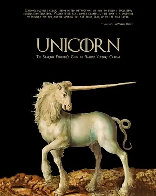 Unicorn - Ghidul fondatorului de start-up pentru strângerea de capital de risc - Unicorn - The Startup Founder's Guide to Raising Venture Capital