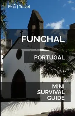 Mini-ghid de supraviețuire Funchal - Funchal Mini Survival Guide