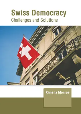 Democrația elvețiană: Provocări și soluții - Swiss Democracy: Challenges and Solutions