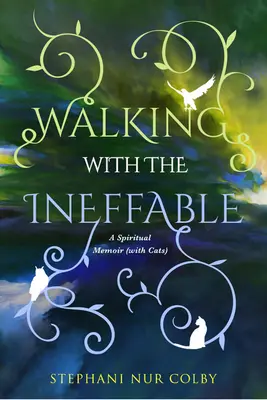 Walking with the Ineffable: A Spiritual Memoir (cu pisici) - Walking with the Ineffable: A Spiritual Memoir (with Cats)