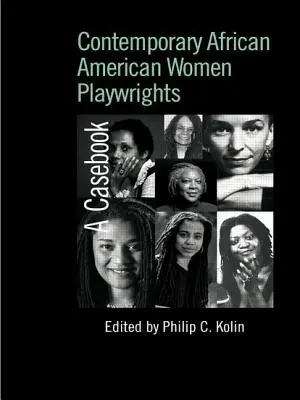 Femei dramaturg contemporane afro-americane: O carte de caz - Contemporary African American Women Playwrights: A Casebook